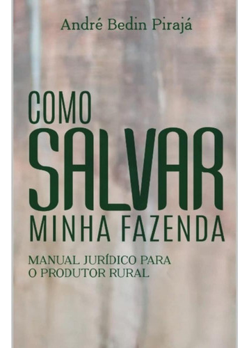 Como Salvar Minha Fazenda, De André Bedin Pirajá. Editorial Edição Do Autor, Capa Mole, Edição 1 Em Português, 2024