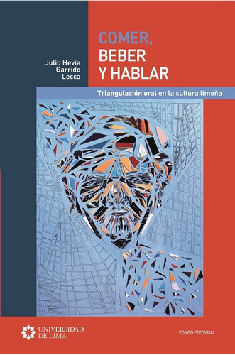 Comer, Beber Y Hablar., De Julio Hevia Garrido Lecca. Editorial Universidad De Lima, Tapa Blanda En Español, 2019