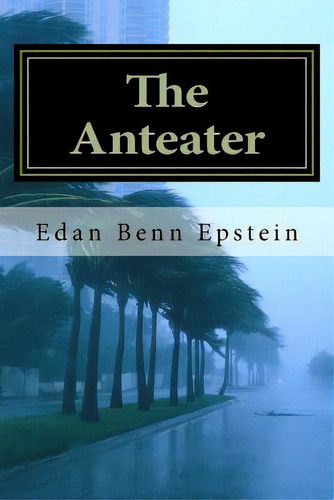 The Anteater, De Epstein, Edan Benn. Editorial Lightning Source Inc, Tapa Blanda En Inglés