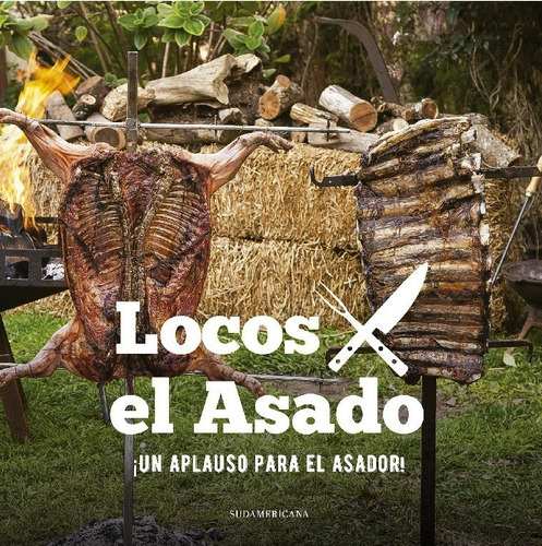 Locos X El Asado ¡un Aplauso Para El Asador!