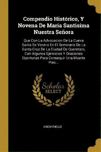 Compendio Historico, Y Novena De Maria Santisima Nuestra Senora, De Anonymous. Editorial Wentworth Press, Tapa Blanda En Español