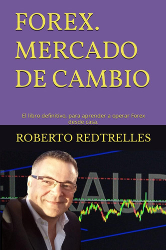 Libro: Forex Mercado De Cambio. El Libro Definitivo Para Apr