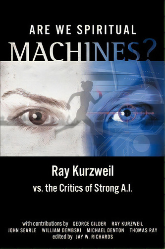 Are We Spiritual Machines? : Ray Kurzweil Vs. The Critics Of Strong Ai, De Jay W Richards. Editorial Discovery Institute, Tapa Blanda En Inglés