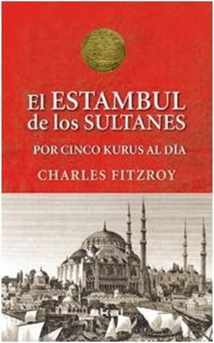 El Estambul De Los Sultanes / Charles Fitzroy