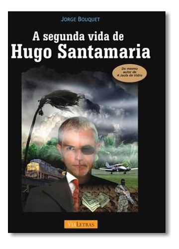 Segunda Vida De Hugo Santamaria, A, De Jorge  Bouquet. Editora Barcarolla Em Português