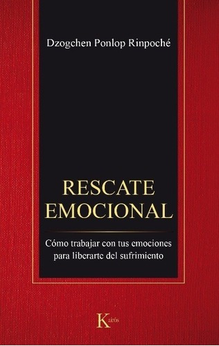 Rescate Emocional - Dzogchen Ponlop Rinpoche, de Dzogchen Ponlop Rinpoche. Editorial Kairós en español