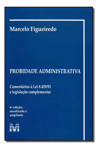 Probidade administrativa - 6 ed./2009, de Figueiredo, Marcelo. Editorial Malheiros Editores LTDA, capa mole em português, 2009