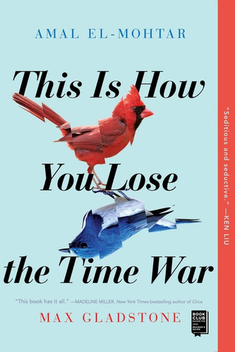 This Is How You Lose The Time War El-mohtar, Amal (inglés)