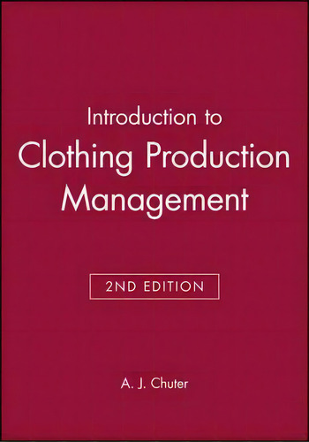 Introduction To Clothing Production Management, De A. J. Chuter. Editorial John Wiley And Sons Ltd, Tapa Blanda En Inglés