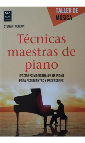 Tecnicas Maestras De Piano  Taller De Musica, De Stewart Gordon. Editorial Ma Non Troppo, Edición 1 En Español