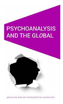 Libro Psychoanalysis And The Global - Ilan Kapoor