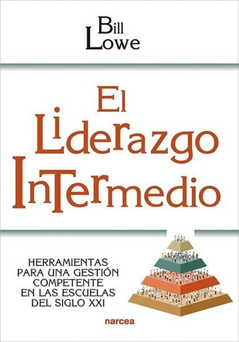 El Liderazgo Intermedio, De Lowe, Bill. Editorial Narcea Ediciones, Tapa Blanda En Español