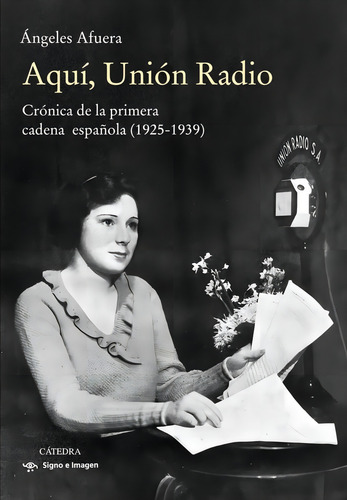Aquãâ, Uniãâ³n Radio, De Afuera, Ángeles. Editorial Ediciones Cátedra, Tapa Blanda En Español