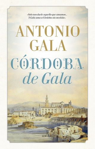 Cãâ³rdoba De Gala, De Gala, Antonio. Editorial Almuzara, Tapa Blanda En Español