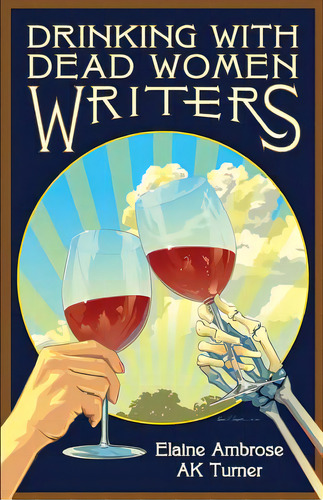 Drinking With Dead Women Writers, De Turner, Ak. Editorial Lightning Source Inc, Tapa Blanda En Inglés