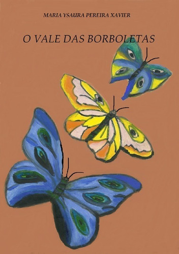 O Vale Das Borboletas, De Maria Ysaura Pereira Xavier. Série Não Aplicável, Vol. 1. Editora Clube De Autores, Capa Mole, Edição 1 Em Português, 2018
