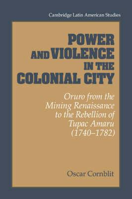 Libro Power And Violence In The Colonial City : Oruro Fro...