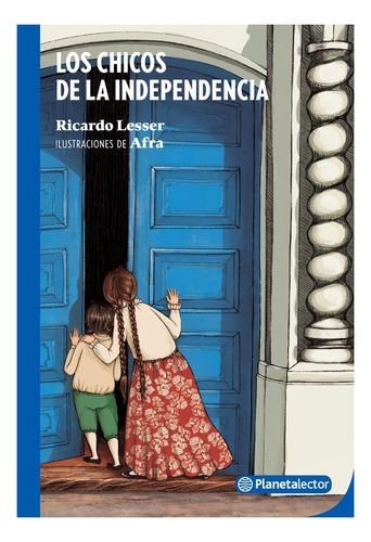 Libro Los Chicos De La Independencia - Ricardo Lesser