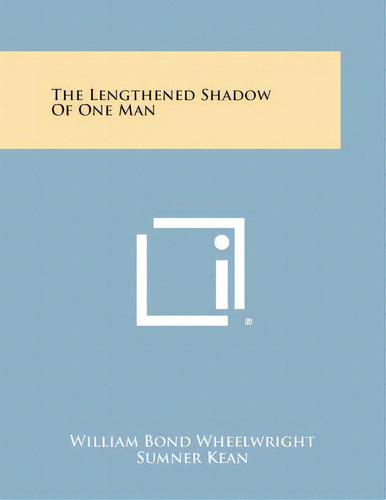 The Lengthened Shadow Of One Man, De Wheelwright, William Bond. Editorial Literary Licensing Llc, Tapa Blanda En Inglés