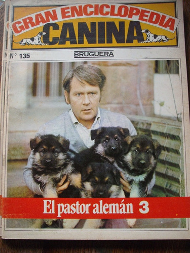 Gran Enciclopedia Canina N° 135 El Pastor Alemán 3 Bruguera