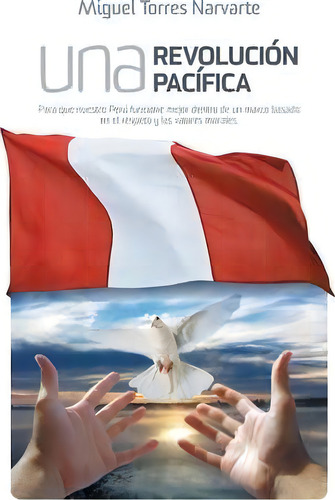 Una Revolucion Pacifica, De Miguel Torres Narvarte. Editorial Palibrio, Tapa Blanda En Español