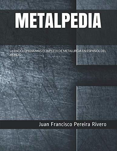 Metalpedia: La Enciclopedia Más Completa De Metalurgia En Es