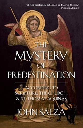 The Mystery Of Predestination: According To Scripture, The Church And St. Thomas Aquinas, De Salza, John. Editorial Oem, Tapa Blanda En Inglés