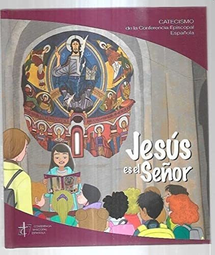 Jesus Es El Señor Catecismo Conferencia Episcopal Española