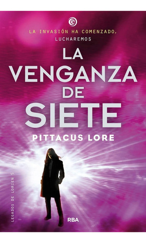 La Venganza De Siete. Legados De Lorien 5. Pittacus Lore. Editorial Molino En Español. Tapa Blanda