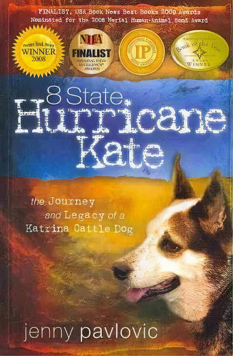 8 State Hurricane Kate : The Journey And Legacy Of A Katrina Cattle Dog, De Jenny Pavlovic. Editorial Createspace Independent Publishing Platform, Tapa Blanda En Inglés