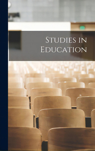 Studies In Education, De Anonymous., Vol. 1. Editorial Hassell Street Pr, Tapa Dura En Inglés