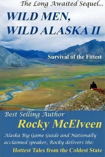 Wild Men, Wild Alaska Ii : The Survival Of The Fittest, De Rocky Mcelveen. Editorial Big Mac Publishers, Tapa Blanda En Inglés
