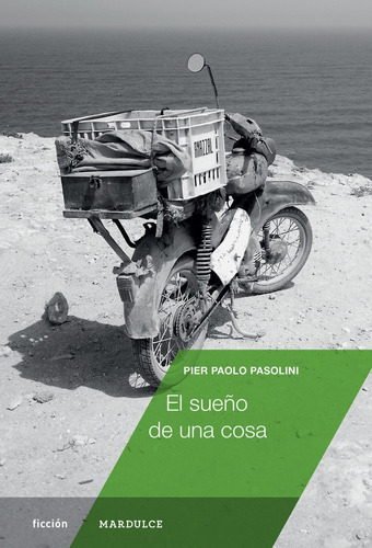 El sueÃÂ±o de una cosa, de Pasolini, Pier Paolo. Editorial Mardulce Editora SL, tapa blanda en español