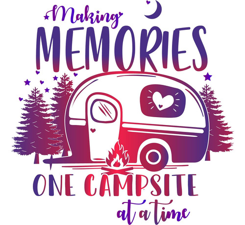 Making Memories One Campsite At A Time - Calcomanías Y Calco