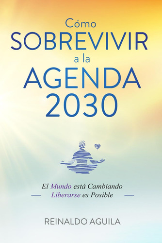 Libro: Cómo Sobrevivir A La Agenda 2030: El Mundo Está Cambi