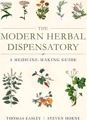 The Modern Herbal Dispensatory : A Medicine-making Guide, De Thomas Easley. Editorial North Atlantic Books,u.s., Tapa Blanda En Inglés, 2016