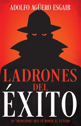 Ladrones Del Éxito - Aguero Esgaib, Adolfo