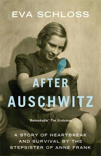 After Auschwitz : A Story Of Heartbreak And Survival By The Stepsister Of Anne Frank, De Eva Schloss. Editorial Hodder & Stoughton, Tapa Blanda En Inglés