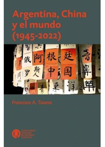 Francisco Taiana - Argentina China Y El Mundo (1945-2022)