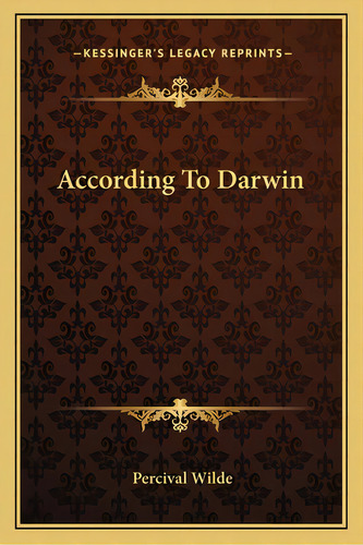 According To Darwin, De Wilde, Percival. Editorial Kessinger Pub Llc, Tapa Blanda En Inglés