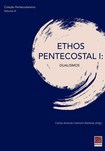 Ethos Pentecostal I: Dualismos Reflexão, De Cristão. Editora Reflexão Em Português