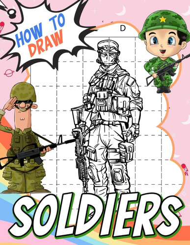Libro: How To Draw Soldiers: Learn To Draw With 30 Simple An