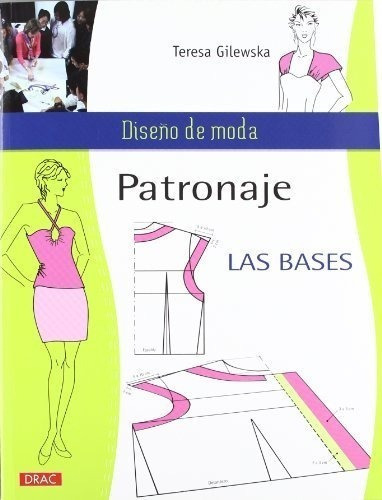 Patronaje Las Bases (diseño De Moda / Fashion Design), De Gilewska, Teresa. Editorial Drac Editorial, Tapa Blanda En Español, 2018