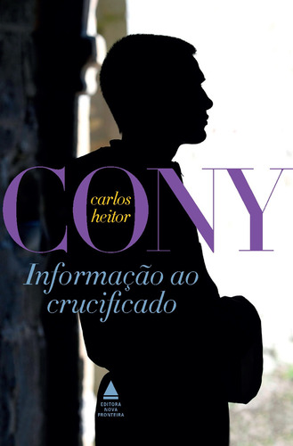 Informação ao crucificado, de y, Carlos Heitor. Editorial Editora Nova Fronteira Participações S/A, capa mole em português, 2021