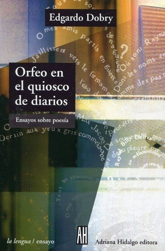Orfeo En El Kiosco De Diarios, De Edgardo Dobry. Editorial Adriana Hidalgo, Tapa Blanda En Español