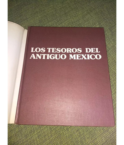 Los Tesoros Del Antiguo Mexico. Museo Nacional De Antopologi