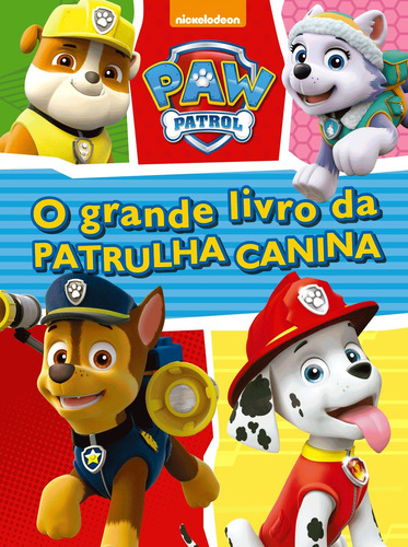 Patrulha Canina - O grande livro da Patrulha Canina, de Ciranda Cultural. Ciranda Cultural Editora E Distribuidora Ltda., capa dura em português, 2018