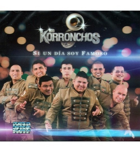 Los Korronchos Si Un Dia Soy Famoso Cd Con 12 Canciones