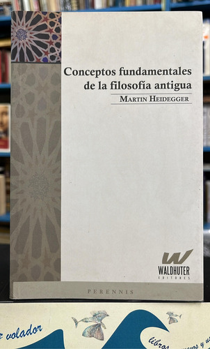 Conceptos Fundamentales De La Filosofía Antigua - Heidegger (Usado)
