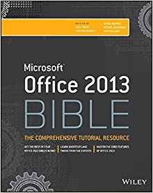 Office 2013 Bible The Comprehensive Tutorial Resource